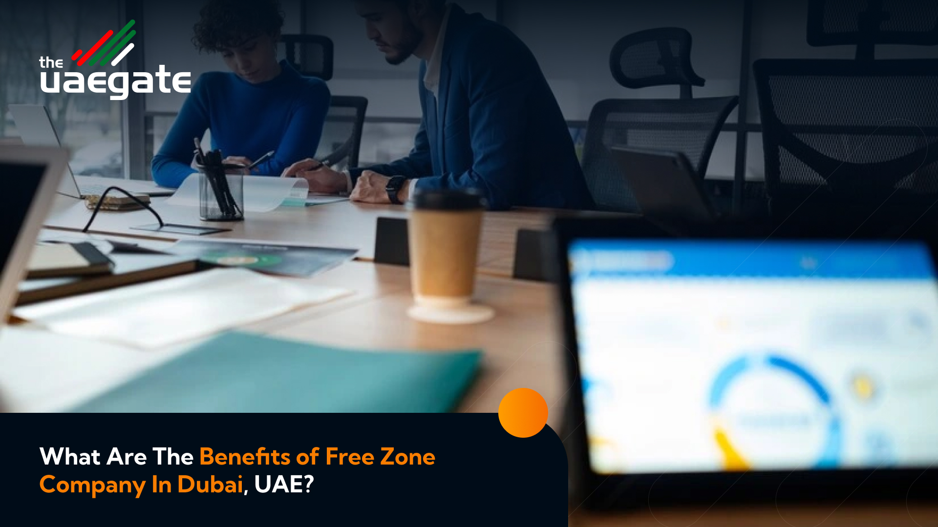 benefits of Free Zone Company In Dubai, UAE