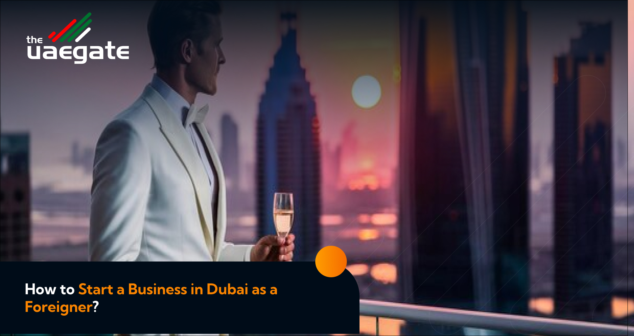 Start a Business in Dubai as a Foreigner