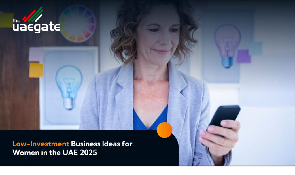 Low-Investment Business Ideas for Women in the UAE 2025 - The UAE Gate